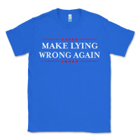 True Royal Make Lying Wrong Again   Gift Resist Racism AntiTrump Classic Tee - minhPixels