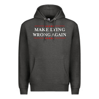 Make Lying Wrong Again   Gift Resist Racism Antitrump Premium Hoodie | Teevron