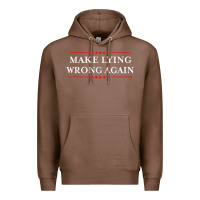 Chestnut Make Lying Wrong Again   Gift Resist Racism AntiTrump Premium Hoodie - minhPixels