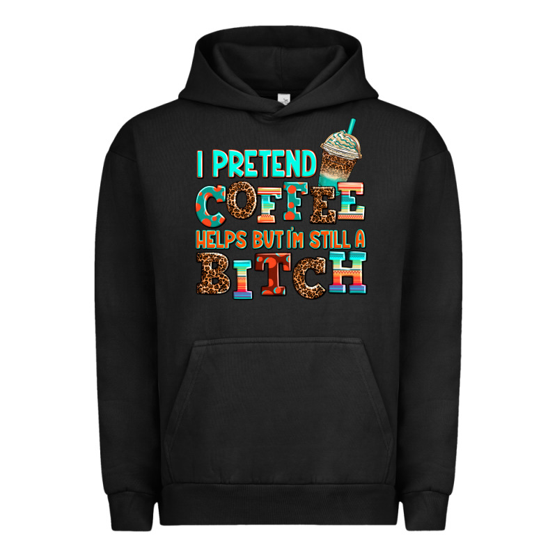 ı Pretend Coffee Helps But ı Am Still A Bitch Urban Hoodie by AdoDesignShop | Teevron