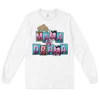 White Mama of Drama Mother's Day Long Sleeve Tee - CowGirlArtShop