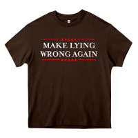 Chocolate Brown Make Lying Wrong Again   Gift Resist Racism AntiTrump Heavy Core Tee - minhPixels