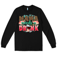 Black Mama needs a drink mothers day Long Sleeve Tee - CowGirlArtShop