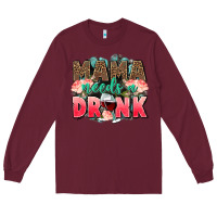 Burgundy Mama needs a drink mothers day Long Sleeve Tee - CowGirlArtShop