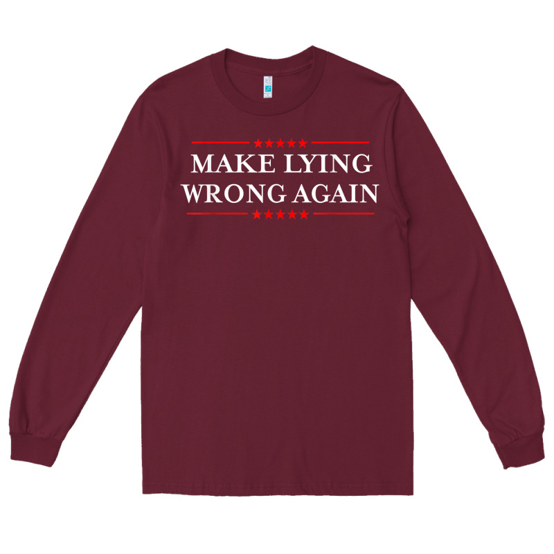 Make Lying Wrong Again   Gift Resist Racism Antitrump Long Sleeve Tee by minhPixels | Teevron
