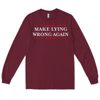 Burgundy Make Lying Wrong Again   Gift Resist Racism AntiTrump Long Sleeve Tee - minhPixels
