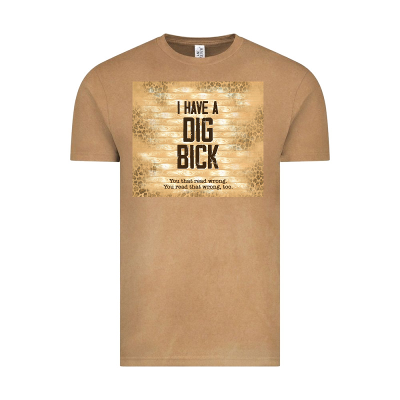 Sarcastic Funny I Have A Dig Bick Vintage Tee by TumblerDesignByShophia | Teevron