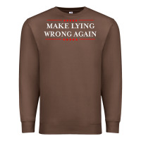 Chestnut Make Lying Wrong Again   Gift Resist Racism AntiTrump Premium Sweatshirt - minhPixels