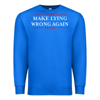 True Royal Make Lying Wrong Again   Gift Resist Racism AntiTrump Premium Sweatshirt - minhPixels