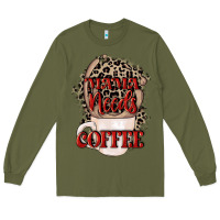 Army Green Mama needs coffee Mother's Day Long Sleeve Tee - CowGirlArtShop