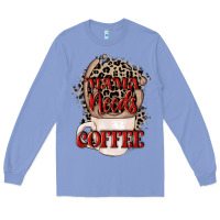 Colony Blue Mama needs coffee Mother's Day Long Sleeve Tee - CowGirlArtShop