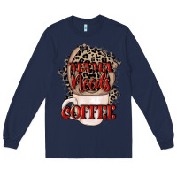 Navy Mama needs coffee Mother's Day Long Sleeve Tee - CowGirlArtShop