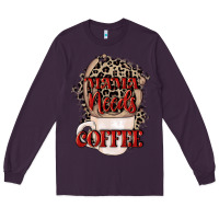 Plum Mama needs coffee Mother's Day Long Sleeve Tee - CowGirlArtShop