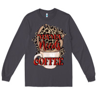 Smoke Mama needs coffee Mother's Day Long Sleeve Tee - CowGirlArtShop