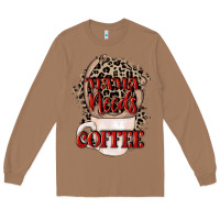 Mama Needs Coffee Mother's Day Long Sleeve Tee | Teevron