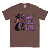 Chestnut In a World Full of Princesses Be a Witch Classic Tee - texasbilliewilder