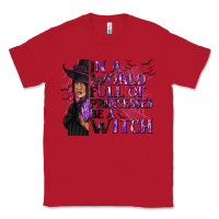 Red In a World Full of Princesses Be a Witch Classic Tee - texasbilliewilder