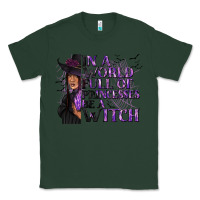 Sports Green In a World Full of Princesses Be a Witch Classic Tee - texasbilliewilder