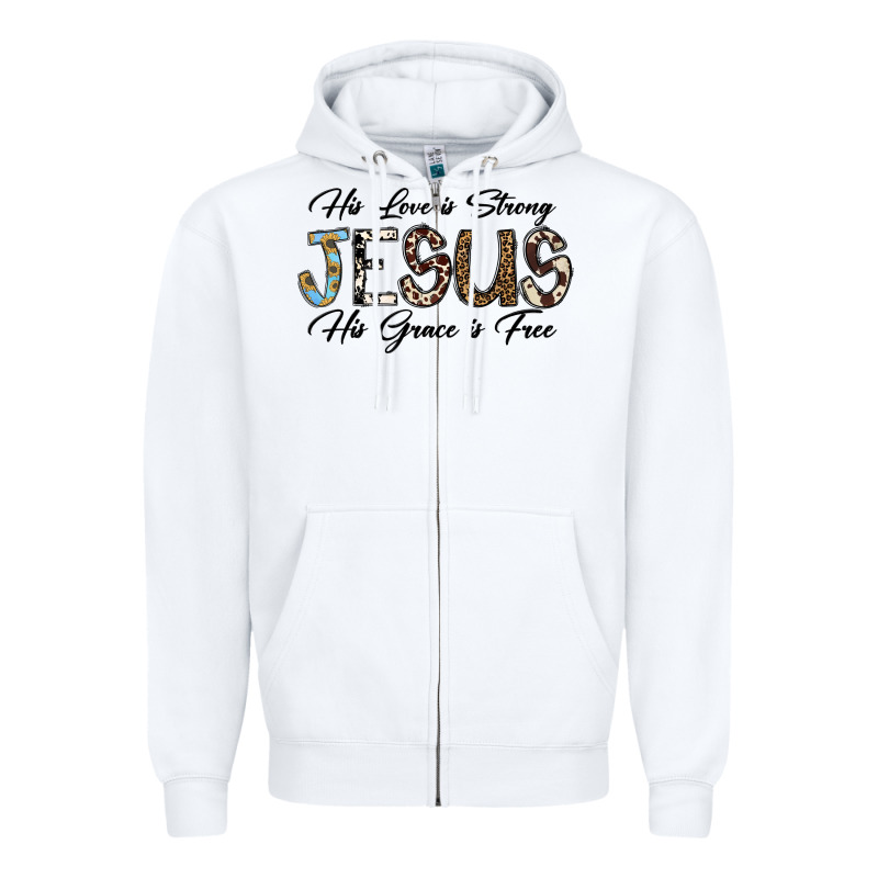 His Love Is Strong Jesus His Grace Is Free Zipper Hoodie by CowhideDigitalArt | Teevron