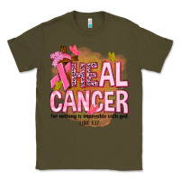 Army Green heal cancer for nothing is impossible with god Classic Tee - NancyCooperArtShop