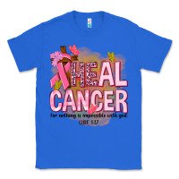 True Royal heal cancer for nothing is impossible with god Classic Tee - NancyCooperArtShop
