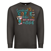 Smoke i pretend coffee helps but i'm still a bitch Premium Sweatshirt - Artiststas