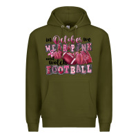 Army Green in october we wear pink and watch football Premium Hoodie - FaDigitalArtStudio