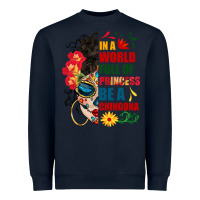 Navy in a world full of princess be a chingona Heavyweight Sweatshirt - BundleAndBundleShop