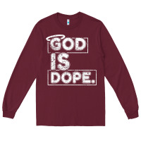 Burgundy God Is Dope Gift for faithful Christians Long Sleeve Tee - minhPixels