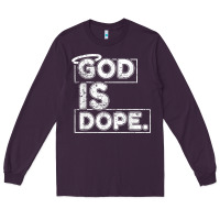God Is Dope Gift For Faithful Christians Long Sleeve Tee | Teevron