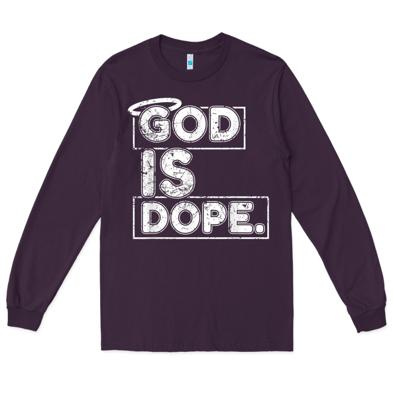 God Is Dope Gift For Faithful Christians Long Sleeve Tee by minhPixels | Teevron