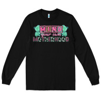 Mind Your Own Motherhood  Mother's Day Long Sleeve Tee | Teevron