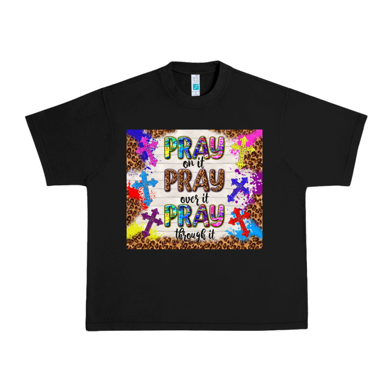Pray On It Pray Over It Pray Through It Urban Heavy Tee by TumblerDesignByShophia | Teevron