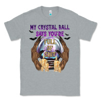 Heather Grey My Crystal Ball Says You're Classic Tee - texasbilliewilder