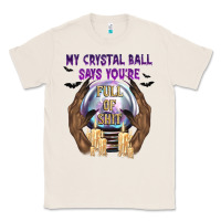 Natural My Crystal Ball Says You're Classic Tee - texasbilliewilder