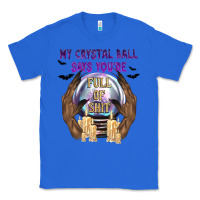 True Royal My Crystal Ball Says You're Classic Tee - texasbilliewilder