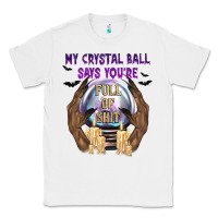 White My Crystal Ball Says You're Classic Tee - texasbilliewilder