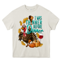 Cream I Was Thinner Before Dinner Turkey Thanksgiving Heavy Core Tee - LillyAllenDesigns