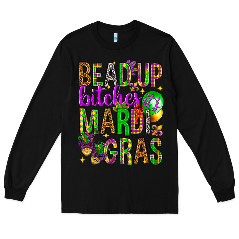 Bead Up Bitches It's Mardi Gras Long Sleeve Tee by HowdyJamesFarm | Teevron