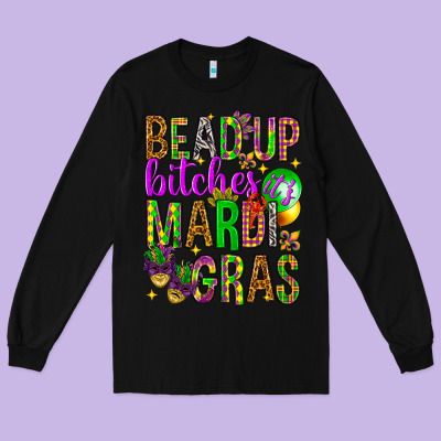 Bead Up Bitches It's Mardi Gras Long Sleeve Tee Designed By Howdyjamesfarm