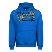 Cobalt first we drink coffee then we do this Urban Hoodie - AdoDesignShop