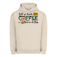 Pigment French Oak first we drink coffee then we do this Urban Hoodie - AdoDesignShop