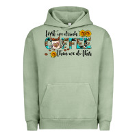 Pigment Oil Green first we drink coffee then we do this Urban Hoodie - AdoDesignShop