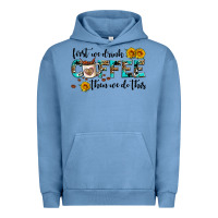 Pigment Pebble Blue first we drink coffee then we do this Urban Hoodie - AdoDesignShop