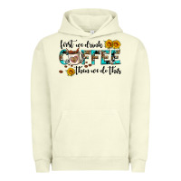 First We Drink Coffee Then We Do This Urban Hoodie | Teevron