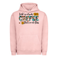 Pigment Salmon first we drink coffee then we do this Urban Hoodie - AdoDesignShop