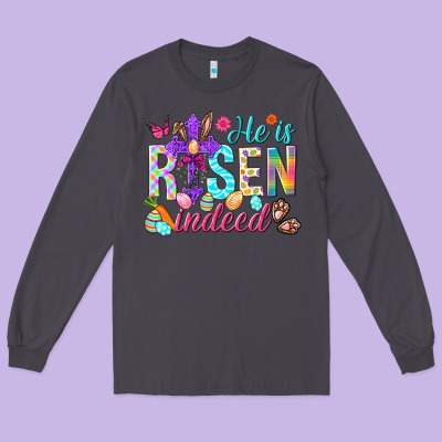 He Is Risen Indeed Happy Easter Day Long Sleeve Tee Designed By Howdyjamesfarm