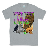 Heather Grey Never Trust The Living Classic Tee - texasbilliewilder