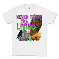 White Never Trust The Living Classic Tee - texasbilliewilder