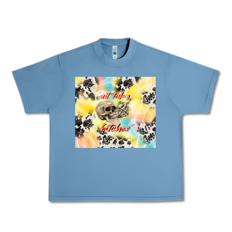 Not Today Bitches Urban Heavy Tee by TumblerDesignByShophia | Teevron